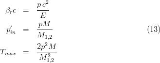 p c2
βrc = ----
E
p′ = -pM-- (13)
in M1,2
2
Tmax = 2p-M--
M 21,2