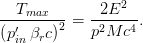 Tmax 2E2
--′-----2 = -2---4.
(pinβrc) p M c